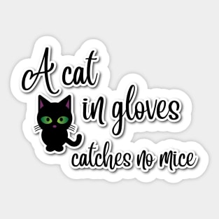 A cat in gloves catches no mice Sticker